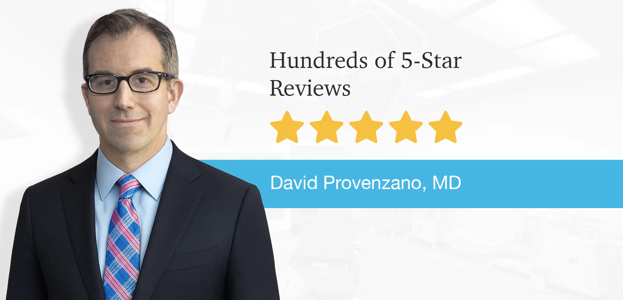 David Provenzano, MD, beside the words Hundreds of 5-Star Reviews and five gold stars
